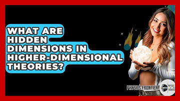 What Are Hidden Dimensions In Higher-dimensional Theories? - Physics Frontier