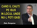 Dutu Margaian - Cand il cauti pe Isus in locul unde nu-l poti gasi | Luca 2:42