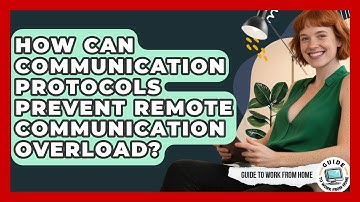 How Can Communication Protocols Prevent Remote Communication Overload? - Guide To Work From Home
