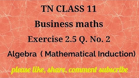 Tn 11 Business maths |exercise 2.5| q. no.2| Algebra|mathematical induction|chapter 3|gmrrao maths|