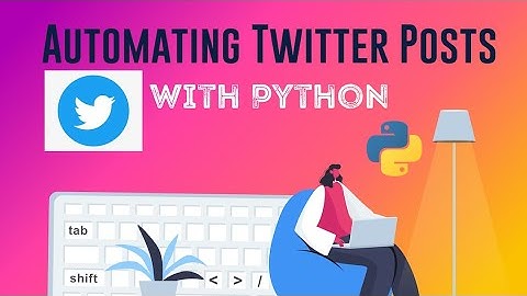 How to automate twitter posts with python - complete set up