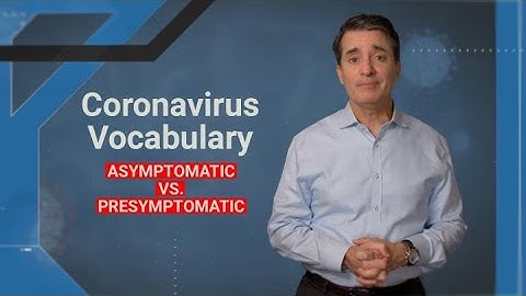 Coronavirus Vocabulary: Asymptomatic vs. Presymptomatic | WebMD