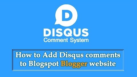 How to Add Disqus comments Box to Blogspot Blogger Site