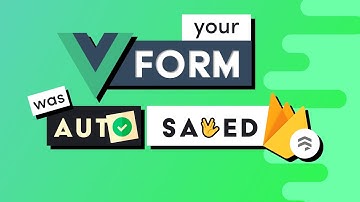 Your Form was Autosaved with Vue & Firestore