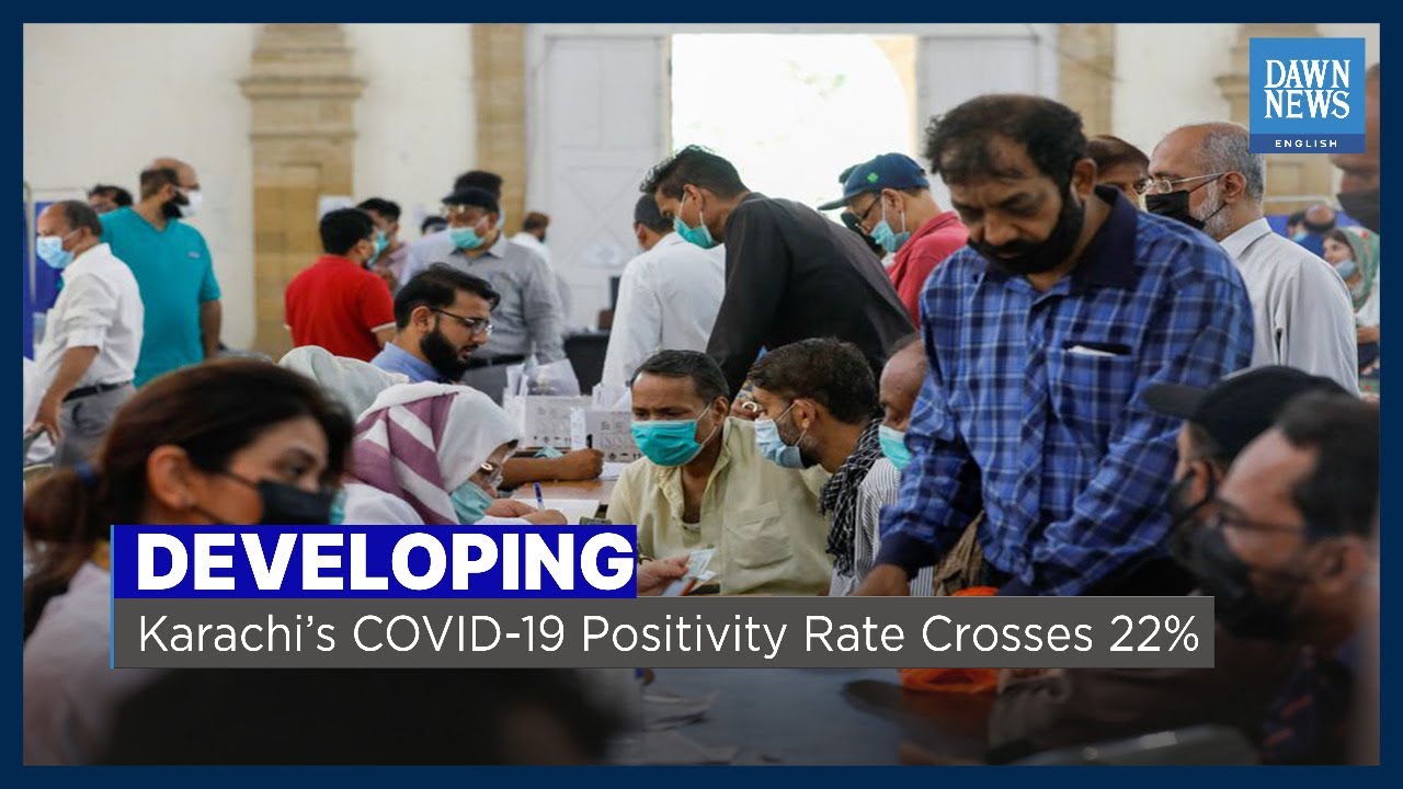 Developing News | Karachi Covid-19 Positivity Rate Climbs To 22% | DawnNews English