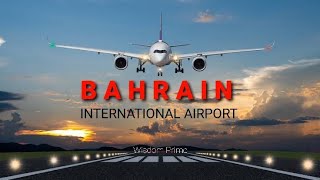 Bahrain International Airport || بحرین بین الاقوامی ہوائی اڈہ || مطار البحرين الدولي | Wisdom Prime