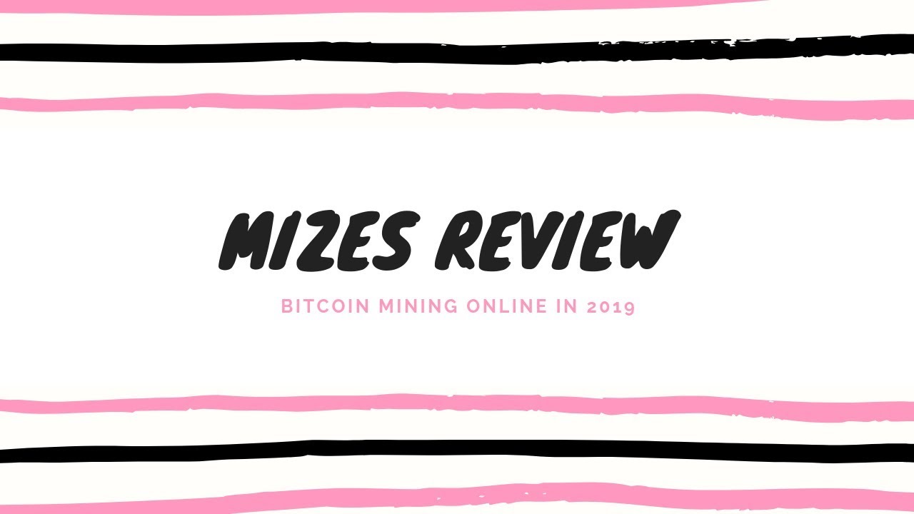 Mizes Review Bitcoin Mining Online In 2019 World Videos - 