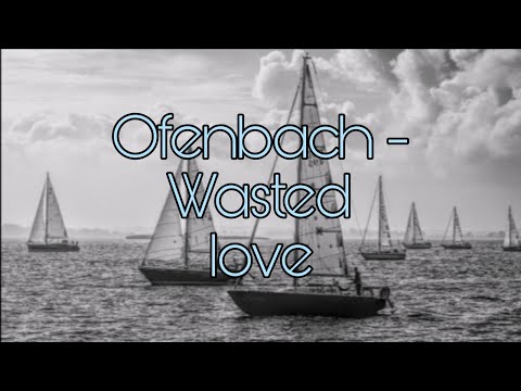 Ofenbach - Wasted love. Транскрипция на русском.