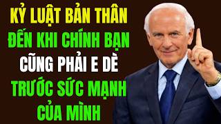 Tự Rèn Luyện Kỷ luật Đến Khi Chính Bạn Cũng Phải E Dè Trước Sức Mạnh Của Mình | Động Lực Từ Jim Rohn