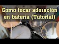 Como tocar adoración en batería (Tutorial)