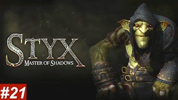 STYX MASTER OF SHADOWS - Part 21 walkthrough -CONFLAGRATION- On PS4