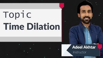 Lec 3 - Time Dilation in Urdu Hindi || Modern Physics (Part 1)