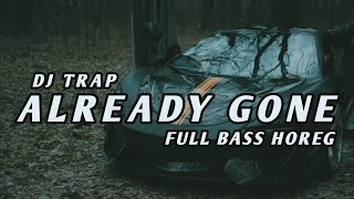 DJ TRAP ALREADY GONE FULL BASS HOREG RISKI IRVAN NANDA 69