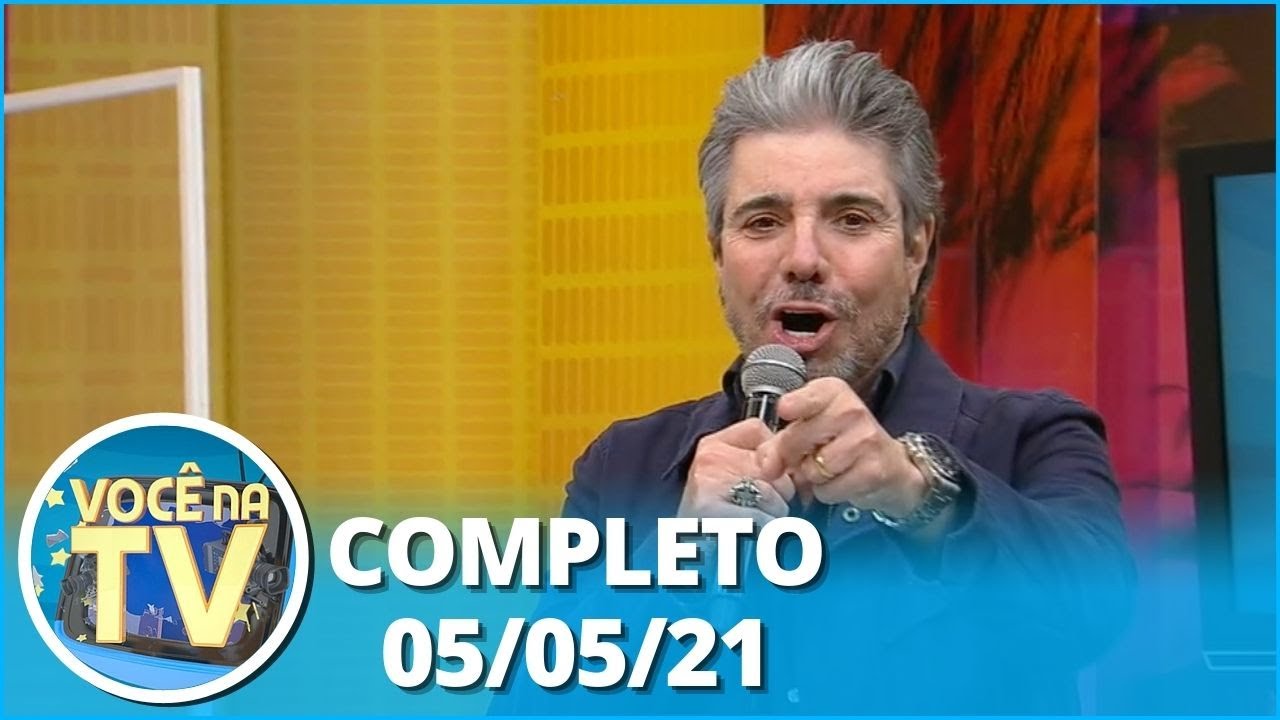 Você na TV (05/05/21) | Completo