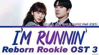 CLOSE YOUR EYES (클로즈 유어 아이즈) I'm Runnin' Lyrics Reborn Rookie OST 3