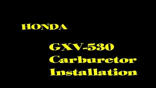 20 Honda GXV 530 Carburetor Installation