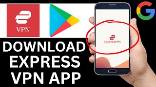 How To Download Express VPN App From Play Store (Full Guide) screenshot 3