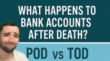 What Happens to Bank Accounts After Death? | POD vs TOD Explained