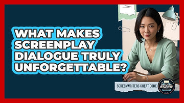 What Makes Screenplay Dialogue Truly Unforgettable? - Screenwriter