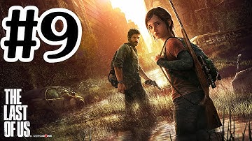 The Last Of Us Walkthrough Part 9 - PS3 Gameplay With Commentary HD
