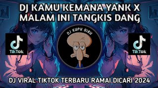 Download lagu DJ KAMU KEMANA YANK X MALAM INI TANGKIS DANG || DJ HAUS YANK X MALAM INI - VIRAL TIKTOK TERBARU 2024