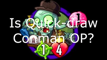 Is Quick Draw Conman Overpowered? [PVZ Heroes]