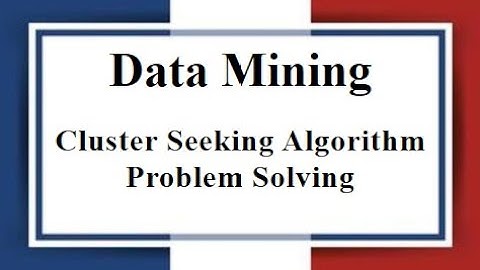 Lec: 13 | Cluster Seeking Algorithm (Problem Solving) | Data Mining | Bangla Tutorial 