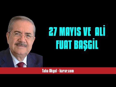 TAHA AKYOL: 27 MAYIS VE  ALİ FUAT BAŞGİL - SESLİ KÖŞE YAZISI