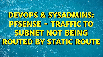 DevOps & SysAdmins: pfSense - Traffic to subnet not being routed by static route (3 Solutions!!)
