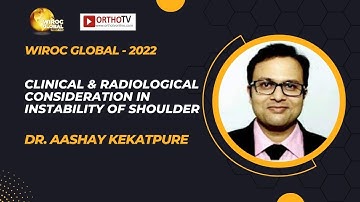 "Wiroc Global 2022: Instability of the Shoulder - Dr. Aashay Kekatpure"