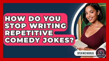 How Do You Stop Writing Repetitive Comedy Jokes? - Open Mic Manual