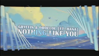 Gryffin & DROELOE - Nothing Like You (ft.  Hana)