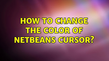 How to change the color of NetBeans cursor?