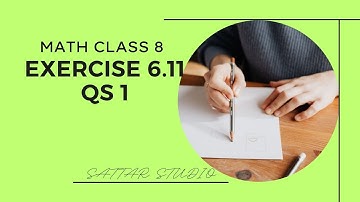 LECTURE | MATH CLASS 8, Exercise 6.11, Question No. 1 | By Abdul Sattar Maher | @ SATTAR Studio |