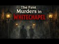 The First Murders of Jack the Ripper and London’s Reaction 
