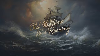 Old Neptune, He's Roaring [Lyric Video]