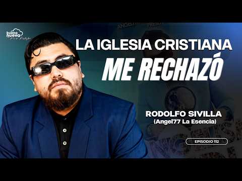 "THE CHRISTIAN CHURCH REJECTED ME" with RODOLFO SIVILLA (Angel77 La Esencia) on Buena Nueva #112
