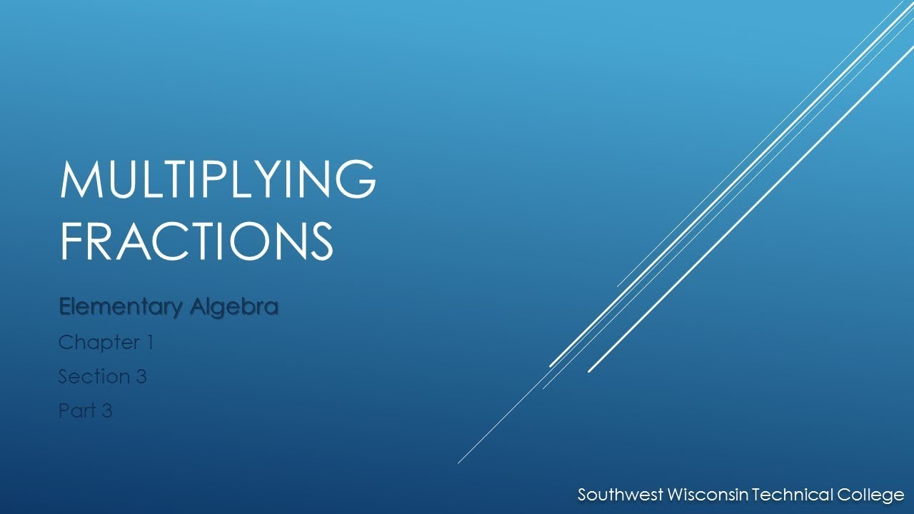 Multiplying Fractions – Elementary Algebra - YouTube