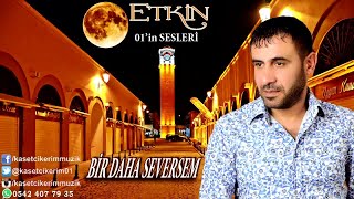 Etki̇n - Bi̇r Daha Seversem