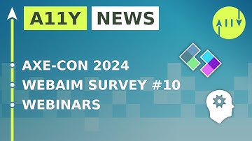 Axe-Con 2024, WebAIM Screen Reader Survey #10 - A11y News