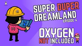 Super Duper Dreamland Episode 4 - Oxygen Not Included screenshot 5