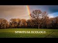 Spiritual Ecology - Llewellyn Vaughan-Lee