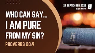 Proverbs 20:9 | Who Can Say, I Am Pure From My Sin? | Daily Manna