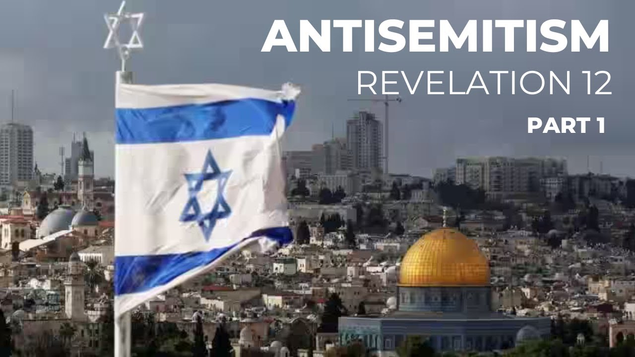 Antisemitism - Part 1 [ Revelation 12 ] by Tim Cantrell - YouTube