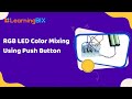 RGB LED Color Mixing Using Push Button | Breadboard Project