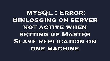 MySQL : Error: Binlogging on server not active when setting up Master Slave replication on one machi