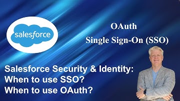 Salesforce Security & Identity Simplified: When to Use SSO & OAuth