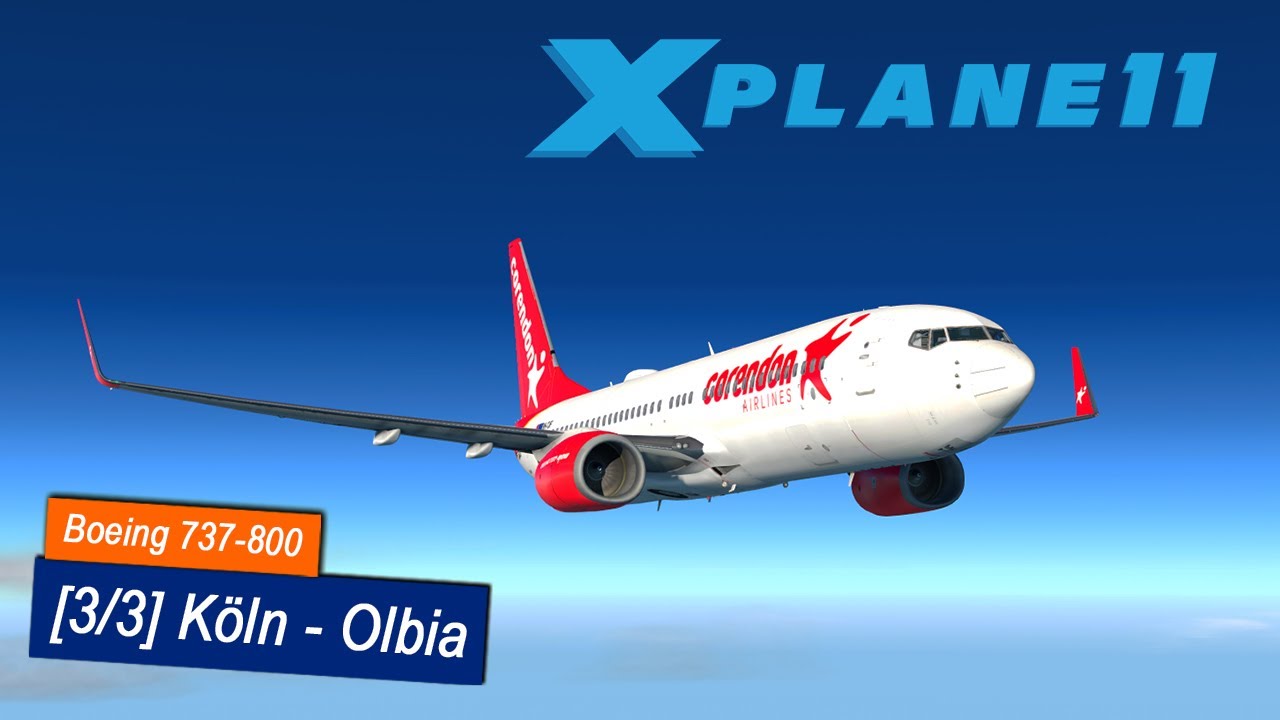 X-Plane 11 #25 | Köln - Olbia | Corendon Boeing 737 | ZIBO Mod | Landung auf Sardinien