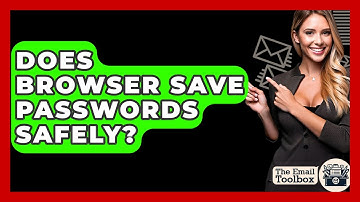 Does Browser Save Passwords Safely? - TheEmailToolbox.com
