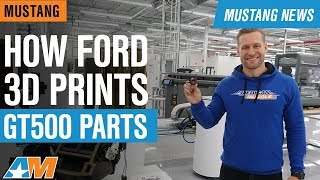 How Ford 3-D Prints 2020 Mustang GT500 Parts | Touring Ford's Advanced Manufacturing Facility